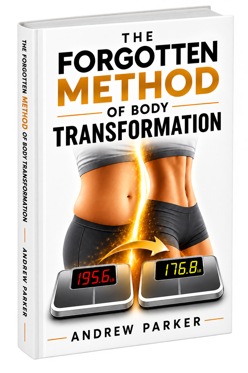 The Forgotten Method of Body Transformation by Andrew Parker